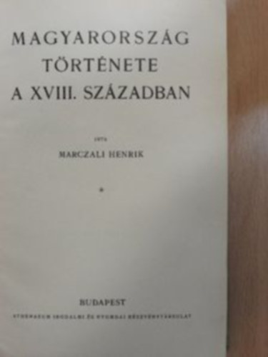 Marczali Henrik - Magyarorszg trtnete a XVIII. szzadban