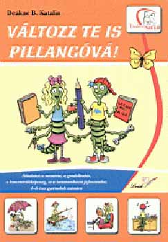 Deákné B. Katalin - Változz te is pillangóvá!