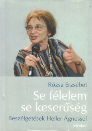 Rózsa Erzsébet - Se félelem, se keserűség