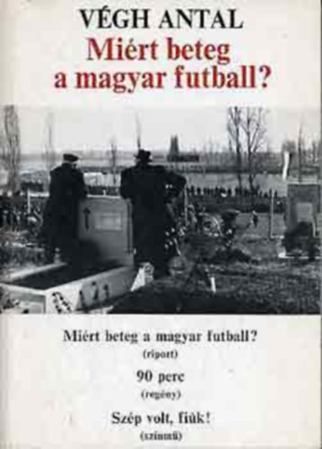 Vgh Antal - 7 db Vgh Antal knyv:Knyrtelenl;Nyugati utakon;Mit r az ember hit nlkl;Az utols konzlium;Vndorbot;Ha az Isten nyulat adott...;Mirt beteg a magyar futball?