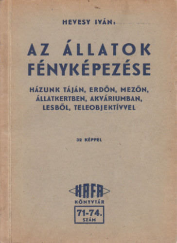 Hevesy Ivn - Az llatok fnykpezse (Hafa knyvtr 71-74.)
