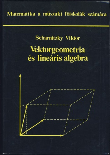 Dr. Scharnitzky Viktor - Vektorgeometria s lineris algebra