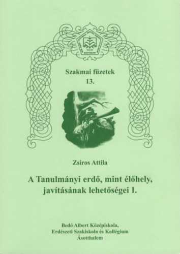 Zsros Attila - A Tanulmnyi erd, mint lhely, javtsnak lehetsgei I. - Szakmai fzetek 13.