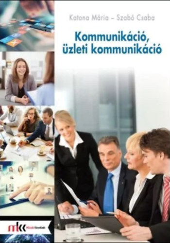 Katona M�ria - Szab� Csaba - Kommunik�ci�, �zleti kommunik�ci�