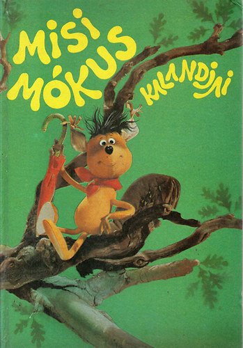 Tersánszky Józsi Jenő - Misi Mókus kalandjai (képeskönyv Foky Ottó bábfilmje alapján)