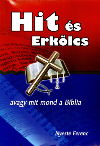 Nyeste Ferenc - Hit  �s Erk�lcs -avagy mit mond Biblia