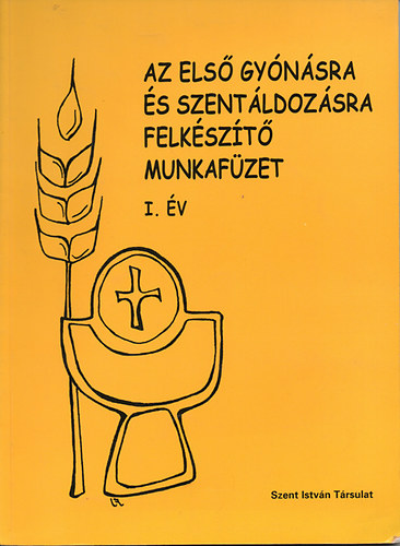 Az első gyónásra és szentáldozásra felkészítő munkafüzet I. év