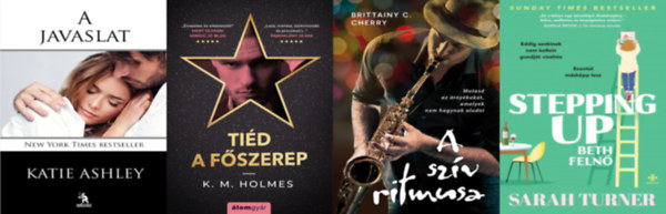 Sarah Turner, Katie Ashley, Brittainy C.Cherry K. M. Holmes - 4 db romantikus regny: Tid a fszerep + Stepping Up - Beth feln + A szv ritmusai