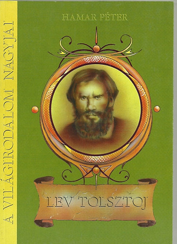 Hamar Péter - A világirodalom nagyjai: Lev Tolsztoj