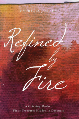 Patricia Juster - Refined by Fire