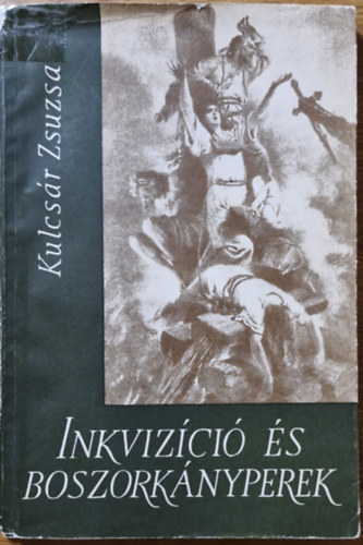Kulcsr Zsuzsa - Inkvizci s boszorknyperek