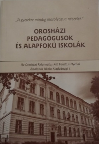 Brdos Zsuzsa  (szerk.) - Oroshzi pedaggusok s alapfok iskolk