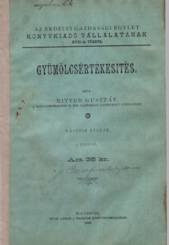 Ritter Gusztv - Gymlcsrtkesits -  Erdlyi Gazdasgi Egylet Knyvkiad Vllalatnak XVIII-ik fzete