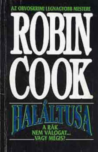 Robin Cook - 10 db Robin Cook krimi: Halltusa - Szfinx - Mutci - Hallflelem - Mhiba - Agy - Kma - Jrvny - Lz - Akr az Isten