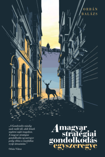 Orb�n Bal�zs - A magyar strat�giai gondolkod�s egyszeregye
