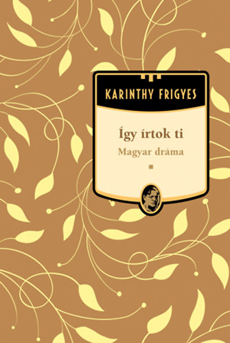 Karinthy Frigyes - �gy �rtok ti (Karinthy Frigyes m�vei 13.)