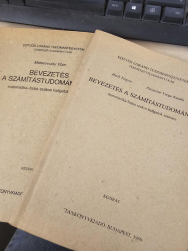 Hack Frigyes - Psztorn Varga Katalin - Matavovszky Tibor - Bevezets a szmtstudomnyba + Bevezets a szmtstudomnyba 2.