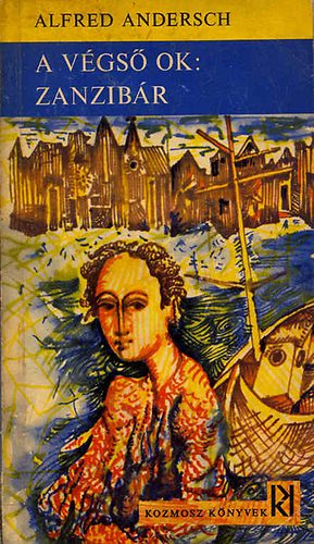 Alfred Andersch - A végső ok: Zanzibár