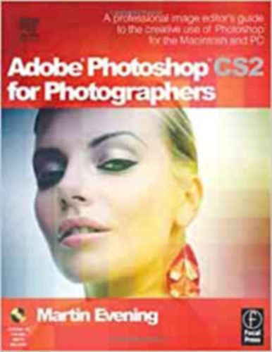 Martin Evening - Adobe Bundle: Adobe Photoshop CS2 for Photographers: A professional image editor's guide to the creative use of Photoshop for the Macintosh and PC