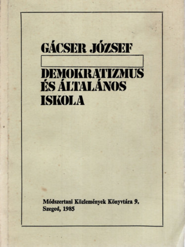 Gcser Jzsef - Demokratizmus s ltalnos iskola