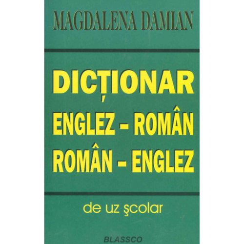 Magdalena Damian - Dictionar englez-roman, roman-englez (Angol-Romn Romn-Angol)