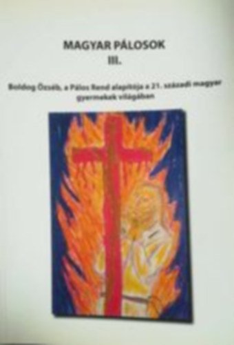 Magyar pálosok III.