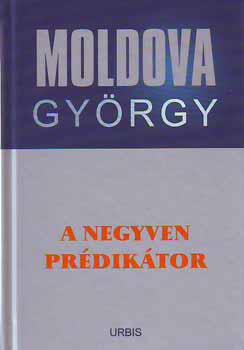 Moldova Gyrgy - A negyven prdiktor