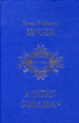 Isaac Bashevis Singer - A sátán Gorajban (Irodalmi Nobel-díjasok Könyvtára 4.)