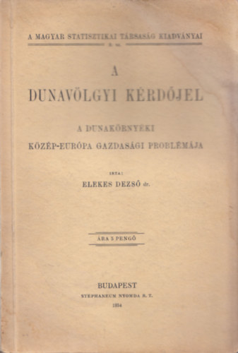 Elekes Dezs dr. - A dunavlgyi krdjel - A dunakrnyki Kzp-Eurpa gazdasgi problmja