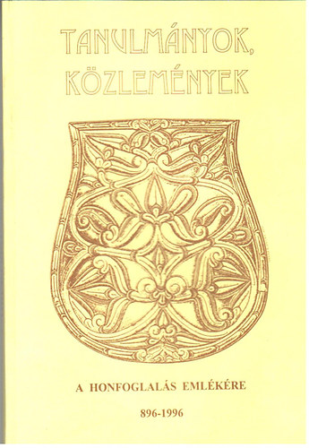 Nmeth Pter  (szerk.) - Tanulmnyok, kzlemnyek (a honfoglals emlkre 896-1996)