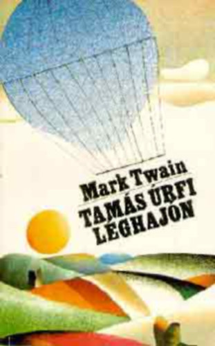 Mark Twain - Tamás úrfi léghajón (FORDÍTÓ Halász Gyula)