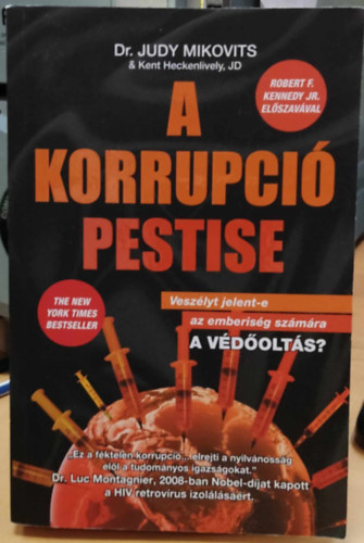 Dr. Kent Heckenlively, JD Judy Mikovits - A korrupció pestise