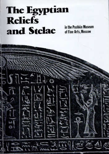 Svetlana Hodjash - Oleg Berlev - The Egyptian Reliefs and Stelae (in the Pushkin Museum of Fine Arts, Moscow)