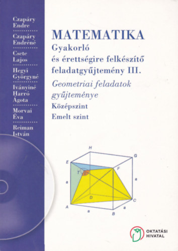 Czapry-Czapryn-Csete - Matematika gyakorl s rettsgire felkszt feladatgyjtemny III. Geometriai feladatok gyjtemnye. Kzpszint-emeltszint NT-16127/I