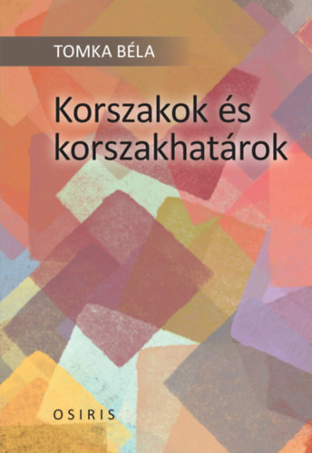 Tomka Bla - Korszakok s korszakhatrok