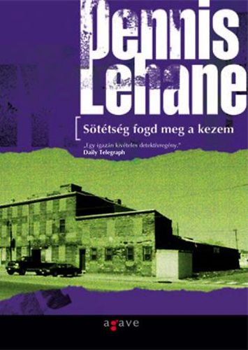 Dennis Lehane - Sttsg, fogd meg a kezem