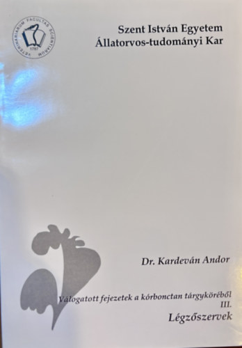 Dr. Kardeván Andor - Válogatott fejezetek a kórboncta tárgyköréből III. Légzőszervek