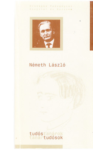 Katona András (szerk.) - Németh László (Tudós tanárok - tanár tudósok)