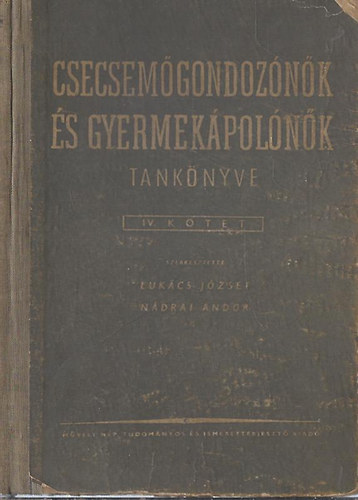 Ndrai Andor Lukcs Jzsef - Csecsemgondoznk s gyermekgondoznk tanknyve IV. ktet
