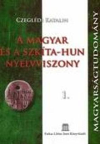Czegldi Katalin - A magyar s a szkta-hun nyelvviszony 1.