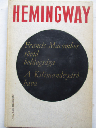 Ernest Hemingway - Francis Macomber rvid boldogsga-A Kilimandzsr hava