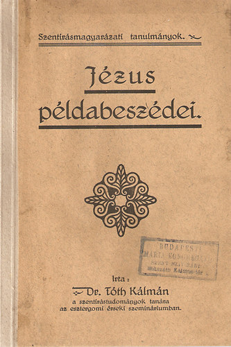 Dr. Tth Klmn - Jzus pldabeszdei. Szentrsmagyarzati tanulmnyok