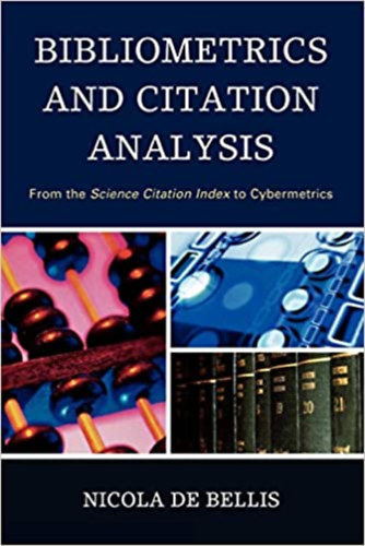 Nicola de Bellis - Bibliometrics and Citation Analysis - From the Science Citation Index to Cybermetrics