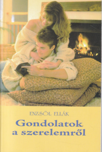 Enzsöl Ellák - Gondolatok a szerelemről