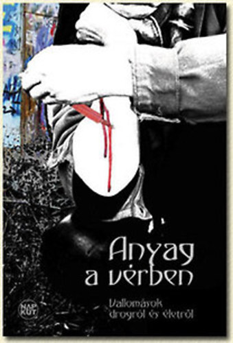 Godny Judit - Anyag a vrben (Vallomsok drogrl s letrl)