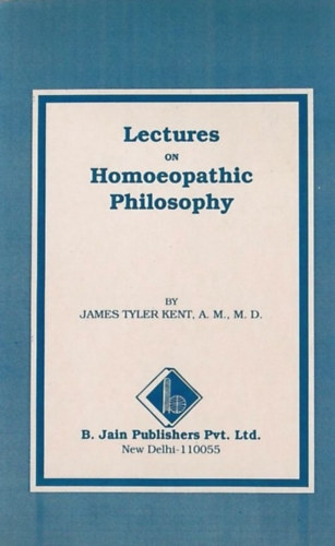 James Tyler Kent - LECTURES ON HOMOEOPATHIC PHILOSOPHY