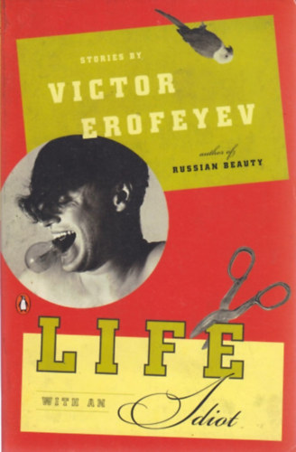 Victor Erofeyev - Life With An Idiot