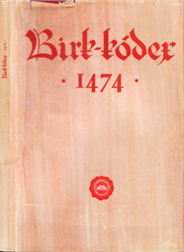Pusztai Istvn  (szerk.) - Birk-kdex 1474
