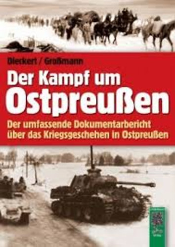 Kurt Dieckert Horst Gro�mann - Der Kampf um Ostpreu�en - Der umfassende Dokumentarbericht �ber das Kriegsgeschehen in Ostpreu�en