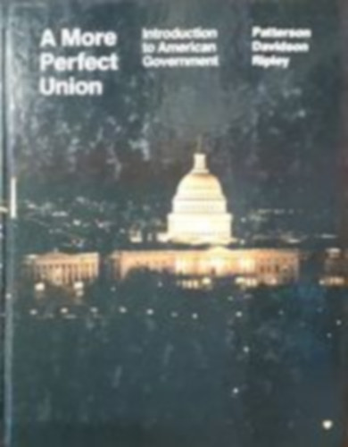 Roger H. Davidson, Randall B. Ripley Samuel C. Patterson - A More Perfect Union - Introduction to American Government